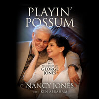 Playin' Possum: My Memories of George Jones - Nancy Jones, Ken Abraham