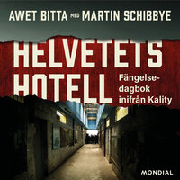 Helvetets hotell : dagbok inifrån Kality - Martin Schibbye, Awat Bitta