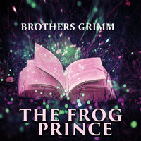 The Frog Prince - Brothers Grimm