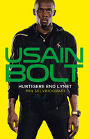 Hurtigere end lynet: min selvbiografi - Usain Bolt
