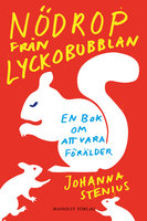 Nödrop från lyckobubblan : en bok om att vara förälder - Johanna Stenius