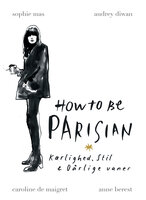 How to be Parisian - Anne Berest, Caroline de Maigret, Audrey Diwan, Sophie Mas