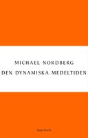 Den dynamiska medeltiden - Michael Nordberg