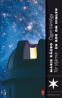 Ögon känsliga för stjärnor : en bok om rymden - Marie Rådbo