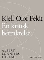 En kritisk betraktelse : om socialdemokratins seger och kris - Kjell-Olof Feldt