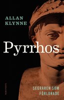 Pyrrhos : segraren som förlorade - Allan Klynne