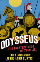 Odysseus: The Greatest Hero of Them All - Richard Curtis, Tony Robinson