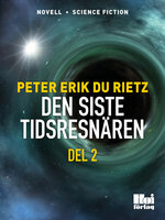 Den siste tidsresenären - Del 2 - Peter Erik Du Rietz