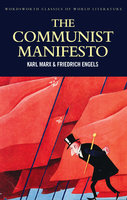 The Communist Manifesto: The Condition of the Working Class in England in 1844; Socialism: Utopian and Scientific - Karl Marx, Friedrich Engels