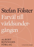 Farväl till världsundergången : konsten att överleva växthuseffekten - Stefan Fölster