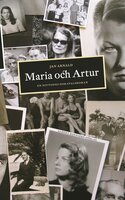 Maria och Artur : en nittonhundratalsroman - Jan Arnald