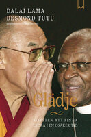 Glädje - Konsten att finna lycka i en osäker tid - Dalai Lama, Desmond Tutu, Douglas Abrams