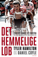 Det hemmelige løb: Tour de France set indefra - Tyler Hamilton, Daniel Coyle