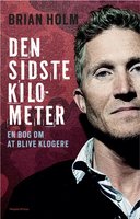 Brian Holm - Den sidste kilometer: En bog om at blive klogere - Jonas Nyrop