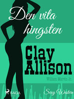 Den vita hingsten - Clay Allison, William Marvin Jr
