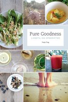 Pure Goodness: livsstil og opskrifter - Tanja Ting