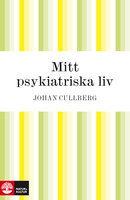 Mitt psykiatriska liv - Johan Cullberg