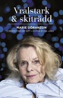 Vrålstark & skiträdd : Marie Göranzon berättar om sitt liv för Stina Jofs - Marie Göranzon, Stina Jofs