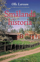 Smålands historia - Lars-Olof Larsson, Olle Larsson, Lennart Johansson