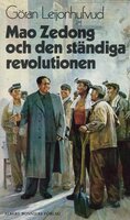 Mao Zedong och den ständiga revolutionen - Göran Leijonhufvud