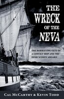 The Wreck of the Neva: The Horrifying Fate of a Convict Ship and the Women Aboard - Cal McCarthy, Kevin Todd