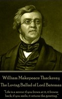 The Loving Ballad of Lord Bateman - William Makepeace Thackeray