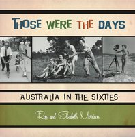 Those Were the Days: Australia in the Sixties - Elizabeth Morrison, Ron Morrison