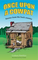 Once Upon A Cowpat: Stories from the back country - Graham Hutchins