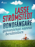 Bondfångare – garanterat sanna berättelser - Lasse Strömstedt