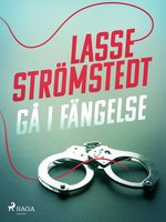 Gå i fängelse - Lasse Strömstedt