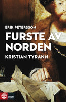 Furste av Norden : Kristian Tyrann - Erik Petersson