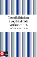 Teoribildning i psykiatrisk verksamhet - Björn Wrangsjö