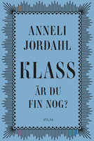 Klass - är du fin nog? : Nyutgåva - Anneli Jordahl