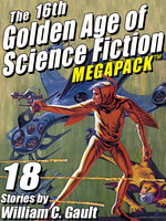 The 16th Golden Age of Science Fiction Megapack - William C. Gault
