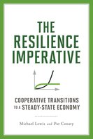 The Resilience Imperative: Cooperative Transitions to a Steady-State Economy - Michael Lewis, Pat Conaty