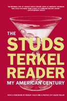 The Studs Terkel Reader: My American Century - Studs Terkel