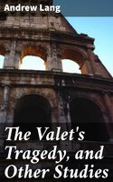 The Valet's Tragedy, and Other Studies - Andrew Lang