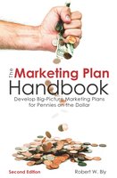 The Marketing Plan Handbook: Develop Big-Picture Marketing Plans for Pennies on the Dollar - Robert W. Bly
