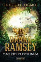 Drake Ramsey: Das Gold der Inka: Thriller, Abenteuer - Russell Blake