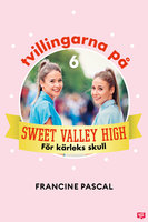 Tvillingarna på Sweet Valley High 6: För kärleks skull - Francine Pascal