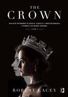 The Crown. Oficjalny przewodnik po serialu. Elżbieta II, Winston Churchill i pierwsze lata młodej królowej. Tom 1 - Robert Lacey