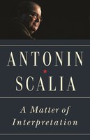 A Matter of Interpretation: Federal Courts and the Law - New Edition - Amy Gutmann, Antonin Scalia