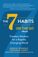 The 7 Habits on the Go: Timeless Wisdom for a Rapidly Changing World eBook Companion (Keys to Personal Success) - Stephen R. Covey, Sean Covey