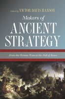 Makers of Ancient Strategy: From the Persian Wars to the Fall of Rome - Victor Davis Hanson
