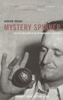 Mystery Spinner: The Life and Death of an Extraordinary Cricketer - Gideon Haigh