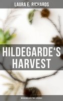 Hildegarde's Harvest (Musaicum Christmas Specials): Children's Novel: Children's  Novel - Laura E. Richards