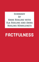 Summary of Hans Rosling with Ola Rosling and Anna Rosling Rönnlund's Factfulness - IRB Media