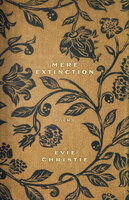 Mere Extinction: Poems - Evie Christie