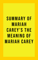 Summary of Mariah Carey's The Meaning of Mariah Carey - IRB Media