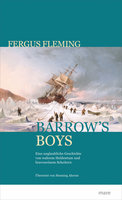 Barrow's Boys: Eine unglaubliche Geschichte von wahrem Heldenmut und bravourösem Scheitern - Fergus Fleming